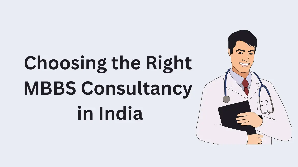 Choosing the Right MBBS Consultancy in India 2026